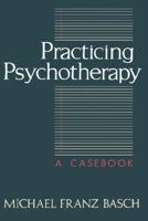 Practicing Psychotherapy Casebook 0465061753 Book Cover