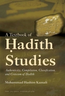 A Textbook of Hadith Studies: Authenticity, Compilation, Classification and Criticism of Hadith 0860374351 Book Cover
