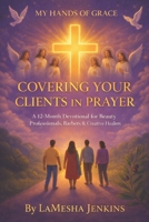 My Hands of Grace: Covering your Clients in Prayer B0GRMTZ776 Book Cover