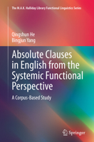 Absolute Clauses in English from the Systemic Functional Perspective: A Corpus-Based Study 3662463660 Book Cover