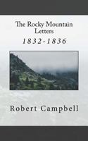 The Rocky Mountain Letters of Robert Campbell 1545574006 Book Cover