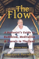 The Flow: A Hedonist's Guide to Buddhism, Meditation and Travels in Thailand B0FN438M7Z Book Cover