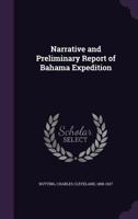 Narrative and Preliminary Report of Bahama Expedition (Classic Reprint) 3337329748 Book Cover