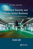 Homeland Security and Private Sector Business: Corporations' Role in Critical Infrastructure Protection, Second Edition 0367779110 Book Cover