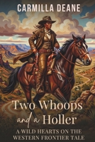 Two Whoops and a Holler (Wild Hearts on the Western Frontier) B0HGWCS3YP Book Cover