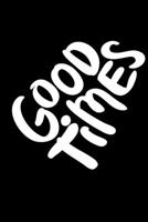 good times: 100 Page Lined Notebook, Notes, Notebook Gift, Note Pad, Journal: Special Gift Lined ... Finish Cover New Design 2020 Gift, Birthday B084QKX6DF Book Cover