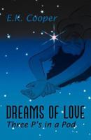 Dreams of Love: Three P's in a Pod 1462069029 Book Cover