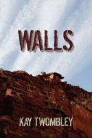 Walls: Necessary to Survive But Fatal to Keep 1452895902 Book Cover
