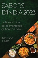 Sabors d'Índia 2023: Un llibre de cuina per als amants de la gastronomia índia 1783818824 Book Cover