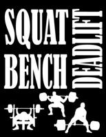 Squat Bench Deadlift: Weightlifting Powerlifting Gym Training Tracking Book Bodybuilding Powerlifting Strongman Weightlifting Strength Training Weight Training Strength Building Muscle Building Powerl 1655213121 Book Cover