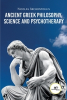 Ancient Greek Philosophy, Science and Psychotherapy B0F8LLNN5L Book Cover