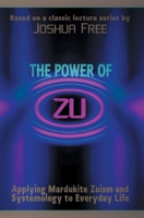 The Power of Zu: Applying Mardukite Zuism and Systemology to Everyday Life 0578924455 Book Cover