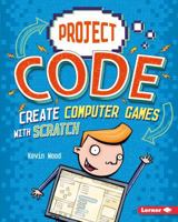 Create Computer Games with Scratch (Project Code) 154152439X Book Cover