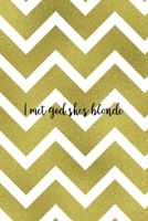 I Met God She's Blonde: Notebook Journal Composition Blank Lined Diary Notepad 120 Pages Paperback Golden Zigzag 1712345966 Book Cover