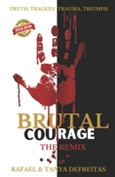 Brutal Courage: The Remix B091W1318T Book Cover