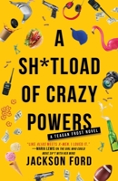 A Sh*tload of Crazy Powers 0316702803 Book Cover
