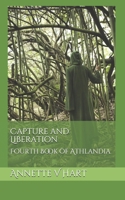 Capture and Liberation: Fourth Book of Athlandia B092PGCYFP Book Cover