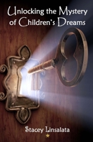 Unlocking the Mystery of Children's Dreams 1540334457 Book Cover