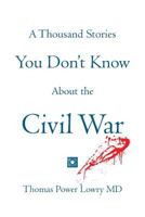 A Thousand Stories You Don't Know About the Civil War 149522175X Book Cover