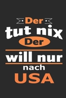 Der tut nix Der will nur nach USA: Notizbuch mit 110 Seiten, ebenfalls Nutzung als Dekoration in Form eines Schild bzw. Poster m�glich 1697504744 Book Cover