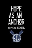 Hope as an Anchor for the Soul: Cute Fabulous Lovely Notebook/ Diary/ Journal to write in, Lovely Lined Blank designed interior 6 x 9 inches 80 Pages, Gift 1691479780 Book Cover