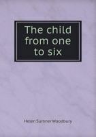 The Child from One to Six 5518858590 Book Cover