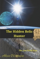 The Hidden Relic Hunter: The Lost Portal Keys B0F6CH7624 Book Cover