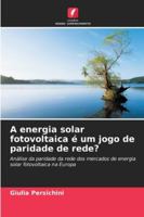 A energia solar fotovoltaica é um jogo de paridade de rede?: Análise da paridade da rede dos mercados de energia solar fotovoltaica na Europa (Portuguese Edition) 6208804132 Book Cover