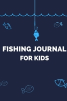 FISHING JOURNAL FOR KIDS: A 52 Trips Fishing Log with Well Organized Page, A Fun Activity Book for Kids, (6"x9" ) 1677233974 Book Cover