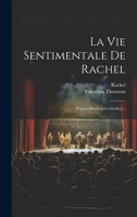 La Vie Sentimentale De Rachel: D'après Des Lettres Inédites... 1021818518 Book Cover