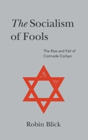 The Socialism of Fools (Part II): The Rise and Fall of Comrade Corbyn 178955747X Book Cover