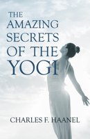 The Amazing Secrets of the Yogi: With a Chapter from St Louis, History of the Fourth City, 1764-1909, Volume Three By Walter Barlow Stevens 1528715543 Book Cover