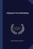 Johannes Von Guttenberg... 1377189058 Book Cover