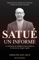SATUÉ, UN INFORME: La ordenación de candidatos homosexuales en las diócesis de Aragón (Periodismo de Libro) (Spanish Edition) B0GFDP69BW Book Cover