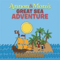 Annon and Mom's Great Sea Adventure 1524552119 Book Cover