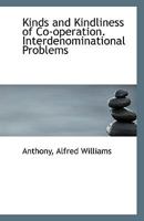Kinds and Kindliness of Co-operation. Interdenominational Problems 1113349360 Book Cover