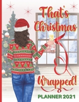 That's Christmas Wrapped! Planner 2021: An Organiser For Women Who Want Christmas 2021 To Be Extra Special! B099C8R5NV Book Cover