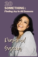 20 Something: Finding Joy In All Seasons B0BW32R2V2 Book Cover