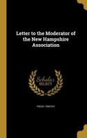 Letter to the Moderator of the New-Hampshire Association (Classic Reprint) 1372614605 Book Cover