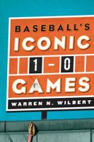 Baseball's Iconic 1-0 Games 0810885786 Book Cover