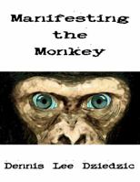 Manifesting the Monkey: A spell of tranformation 0615503128 Book Cover