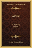 Advent: A Mystery (Classic Reprint) 1517211778 Book Cover