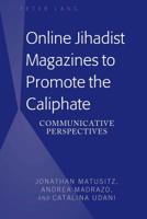 Online Jihadist Magazines to Promote the Caliphate; Communicative Perspectives 143316325X Book Cover