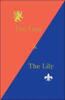 The Lion & the Lily 1425154506 Book Cover