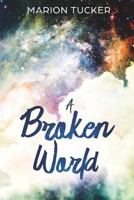A Broken World 1500901229 Book Cover