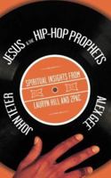Jesus and the Hip-Hop Prophets: Spiritual Insights from Lauryn Hill and Tupac Shakur 0830832343 Book Cover