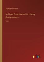 Archibald Constable and his Literary Correspondents: Vol. 2 3368181580 Book Cover