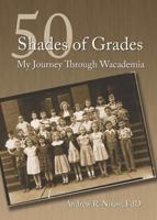50 Shades of Grades: My Journey Through Wacademia 0989085406 Book Cover
