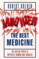 La risa la mejor medicina : El poder curativo del buen humor y la felicidad / Laughter Is The Best Medicine: El poder curativo del buen humor y la felicidad 0722528272 Book Cover
