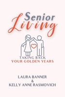 Senior Living: Taking Back Your Golden Years B08NRY12GP Book Cover